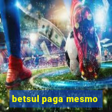 betsul paga mesmo